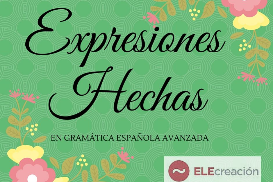 Expresiones hechas en gramática española avanzada| ELECreación