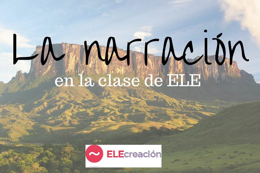 La narración | ELECreación | Materiales didácticos de español para extranjeros
