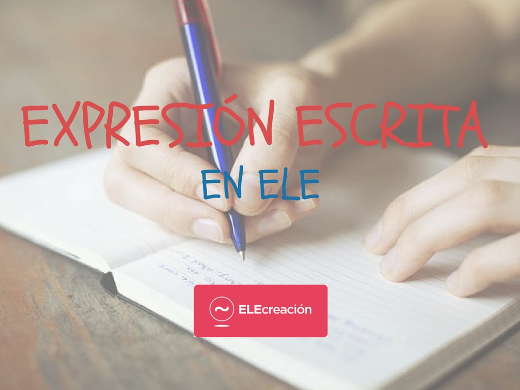 EXPRESIÓN ESCRITA Expresión escrita en ELE