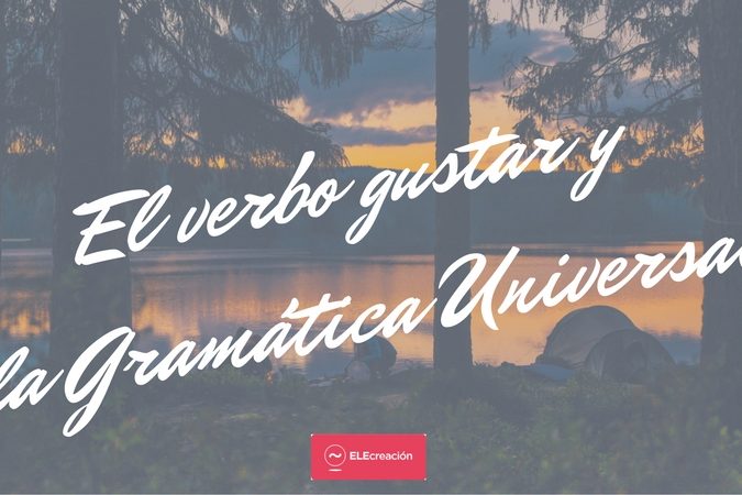 El verbo gustar y la gramatica universal