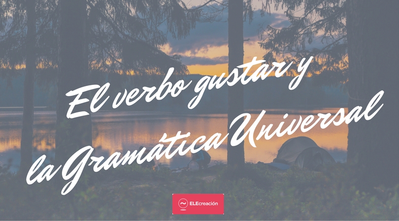 El verbo gustar y la gramatica universal