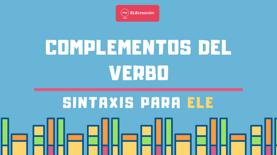 COMPLEMENTOS DEL VERBO_SINTÁXIS DE ELE