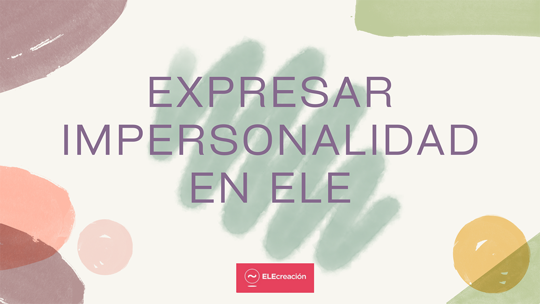 expresar impersonalidad en ELE